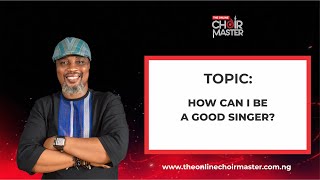 How Can I Be A Good Singer?