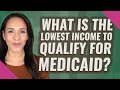 What is the lowest income to qualify for Medicaid?