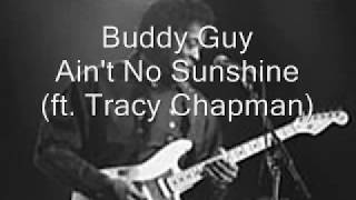 Video thumbnail of "Buddy Guy-Ain't No Sunshine (Feat.Tracy Chapman)"