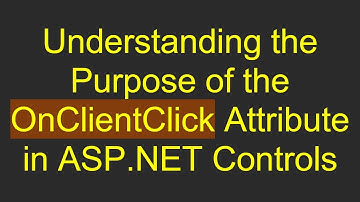 Understanding the Purpose of the OnClientClick Attribute in ASP.NET Controls