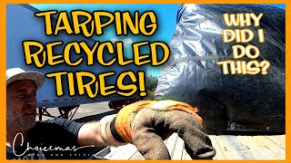 Full TARP Step by Step! Pt. 2 Securing Recycled Tires | Tip, Tips, and More Tips! | CHOICEMAS