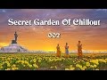 Secret Garden Of Chillout 002 (2+ Hours) Mystic Chillout +Lounge Music