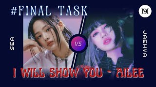 [1 VS 1] AILEE (에일리) - 'I WILL SHOW YOU' By SEA vs JAEHYA