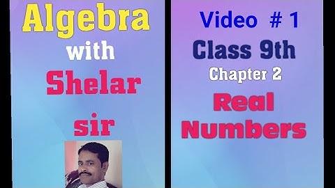 Algebra with Shelar sir ( Class 9th) | Chapter 2 - Real Numbers |  Video  # 1