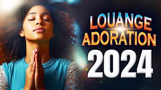 ADORATION ET LOUANGE CHRETIENNE POUR BIEN COMMENCER LA JOURNÉE 🙏 MUSIQUE LOUANGE ET ADORATION 2024