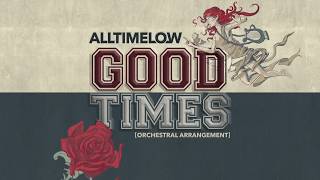 Video thumbnail of "All Time Low: Good Times [Orchestral Arrangement]"