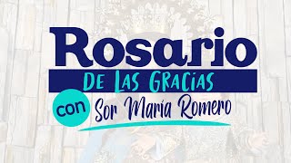 Rosario de las gracias con Sor María Romero 07 de mayo del 2023