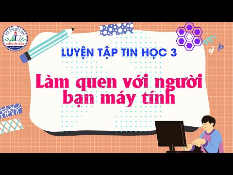 Video TIN HỌC LỚP 3 - BÀI 1: LÀM QUEN VỚI NGƯỜI BẠN MÁY TÍNH. - youtube