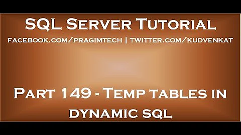 Temp tables in dynamic sql