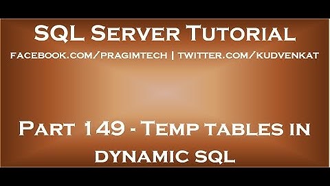 Temp tables in dynamic sql