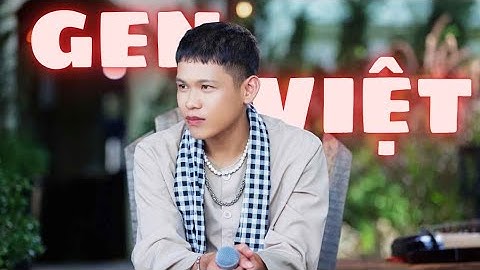 GEN VIET - Tọi, Long Nón Lá, Phương Nghiêm