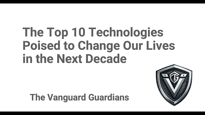 The Top 10 Technologies Poised to Change Our Lives in the Next Decade