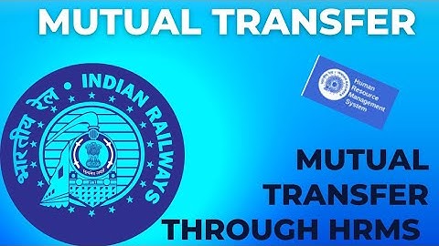 HOW TO APPLY ONLINE MUTUAL TRANSFER THROUGH HRMS FULL PROCESS & FILL UP APPLICATION.INDIAN RAILWAYS.