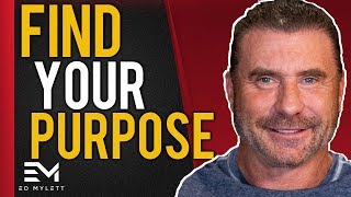 The SECRET to finding Your Happiness and Purpose in Life. | Ed Mylett