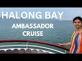 WHY WE CHOSE AMBASSADOR CRUISE // HALONG BAY // ACTIVITIES AND   FOOD