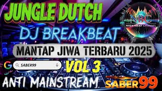NIGHTBEAT CHANNEL X SABER99 VOL 3 JUNGLE DUTCH DJ BREAKBEAT LAGU MANTAP JIWA TERBARU 2025 FULL BASS