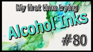 #80 Trying Alcohol Ink for the first time!