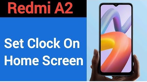 How to set clock on home screen, Redmi A2 me time set kaise karen
