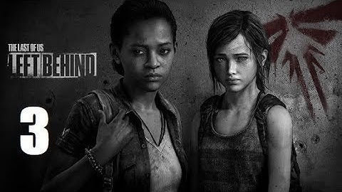 The Last Of Us Remastered PS4 - Walkthrough LEFT BEHIND part 3 No Commentary
