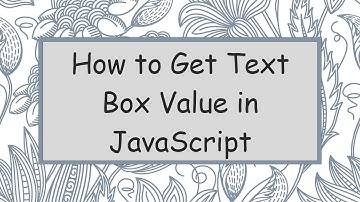 How to Get Text Box Value in JavaScript