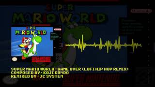 Super Mario World - Game Over (Lofi Hip Hop Remix)