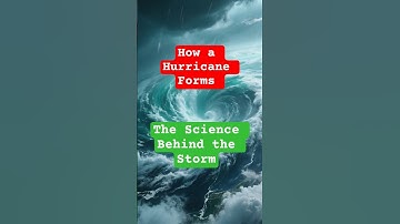 How a Hurricane Forms — The Science Behind the Storm