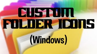 How to make custom Folder Icons (Windows)
