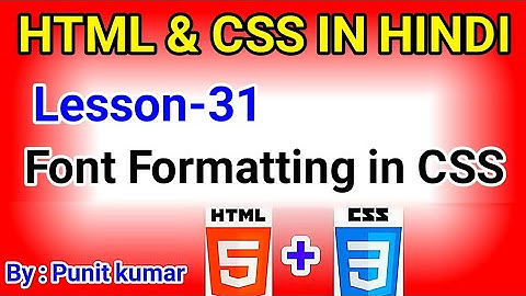 Learn Free XHTML And CSS in Hindi Lesson-31 Font Formatting css Electronics project By Punit Kumar