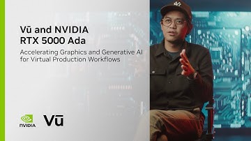 Accelerating Graphics & Generative AI for Virtual Production Workflows - Vū & NVIDIA RTX 5000