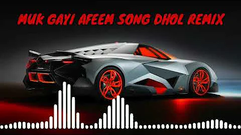 MUK GAYI AFEEM SONG DHOL REMIX // FULL BASS BOOSTED // SK PRODUCTION //