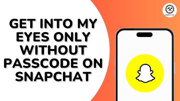 How to Get Into My Eyes Only Without Passcode on Snapchat