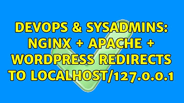 DevOps & SysAdmins: Nginx + Apache + Wordpress redirects to localhost/127.0.0.1 (3 Solutions!!)