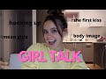 Girl talk first kiss periods hooking up  body image
