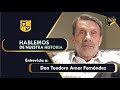 Hablemos de Nuestra Historia - Don Teodoro Amor Fernández