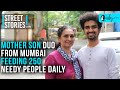 Street Stories S2 EP2 | Mother-Son Duo Feeding 250 Needy People Daily In Mumbai | Curly Tales
