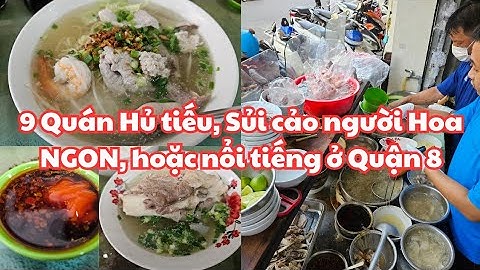 9 Quán Hủ tiếu, Sủi cảo người Hoa NGON, hoặc nổi tiếng ở Quận 8, Sài Gòn 2024: Bán 364 ngày/năm!