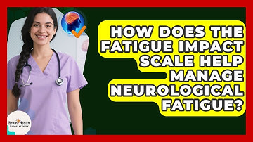 How Does The Fatigue Impact Scale Help Manage Neurological Fatigue? - Brain Health Support Network