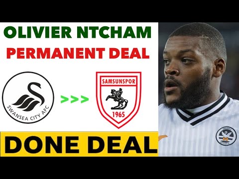 GOOD RIDDANCE! | OLIVIER NTCHAM LEAVES SWANSEA CITY AND JOINS TURKISH SIDE SAMSUNSPOR!