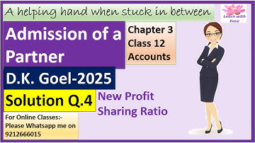 Admission Of A Partner| D K Goel 2025| Q 4| Ch 3| Class 12| Accounts| D K Goel@learnwithease