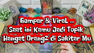 Gempar & ViraL ...Saat ini Kamu Jadi Topik Hangat Orang2 di Sekitar Mu⁉️🔥