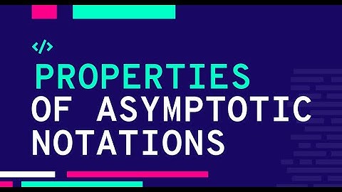 Properties Of Asymptotic Notations || Algorithms and DataStructures
