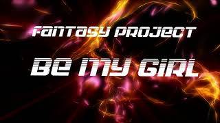 Fantasy Project - Be My Girl (Radio Edit)