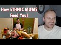 Rob Reacts to... 6 ways ETHNIC MUMS feed you