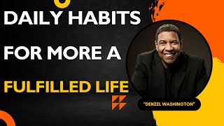 "Daily Habits: The Blueprint for a Fulfilled Life" | Best Motivational Speech by Denzel Washington