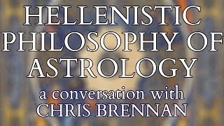 Hellenistic Philosophy of Astrology - Conversation w/ Chris Brennan on Fate in the Ancient World