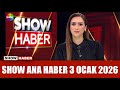 Show Ana Haber 3 Ocak 2026 