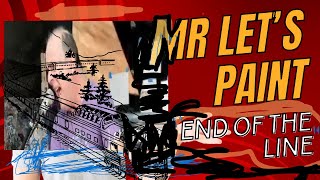 End of the line by Mr Let's Paint