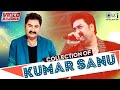 Collection Of Kumar Sanu Video Jukebox Best Romantic Songs Best Of Kumar Sanu Super Hit 90 S Collection Of Kumar Sanu Video Jukebox Best Romantic Songs Best Of Kumar Sanu Super Hit 90 S