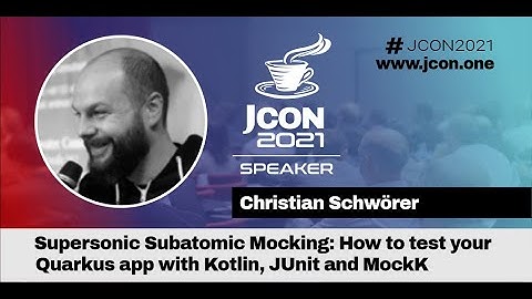 Supersonic Subatomic Mocking: How to test your Quarkus app | Christian Schwörer (EN)