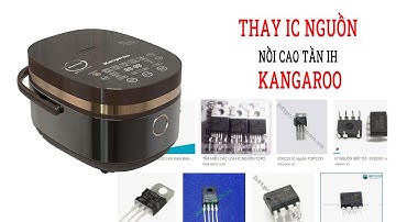 Hướng dẫn thay Ic nguồn nồi cơm cao tần Kangaroo
